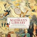 Cover Art for B08M5GNCM2, The Madman's Library: The Greatest Curiosities of Literature by Brooke-Hitching, Edward