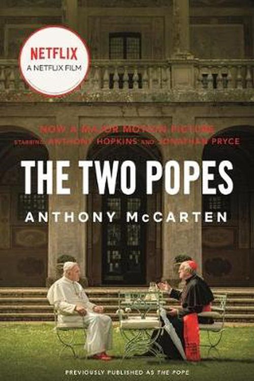 Cover Art for 9781250207920, The Two Popes: Francis, Benedict, and the Decision That Shook the World by Anthony McCarten