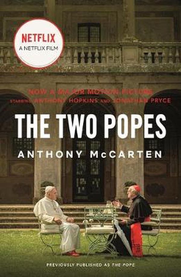 Cover Art for 9781250207920, The Two Popes: Francis, Benedict, and the Decision That Shook the World by Anthony McCarten