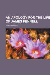 Cover Art for 9780217774475, Apology for the Life of James Fennell (Paperback) by James Fennell