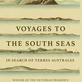 Cover Art for 9780648140795, Voyages to the South Seas: In Search of Terres Australes by Danielle Clode