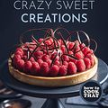 Cover Art for B08NCJKD9Q, How to Cook That: Crazy Sweet Creations by Ann Reardon