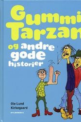 Cover Art for 9788702073263, Gummi-Tarzan og andre gode historier (in Danish) by Ole Lund Kirkegaard
