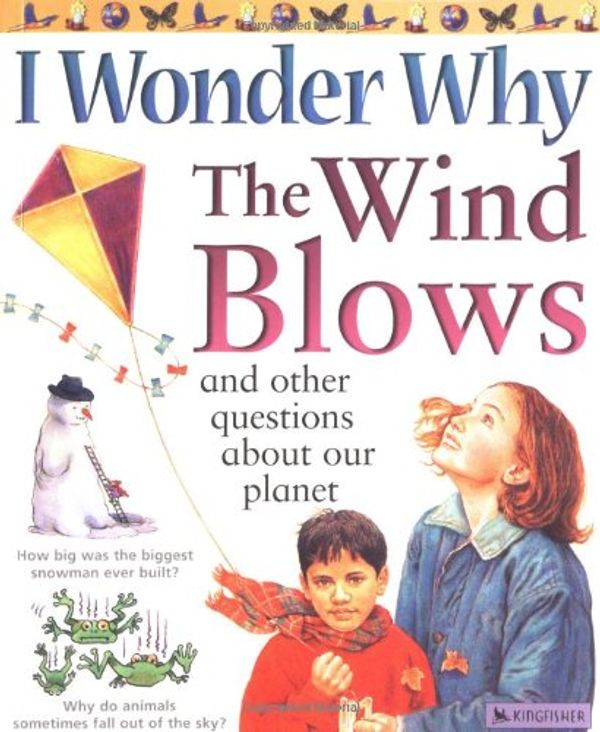 Cover Art for 9780753456644, I Wonder Why the Wind Blows: And Other Questions About Our Planet by Anita Ganeri