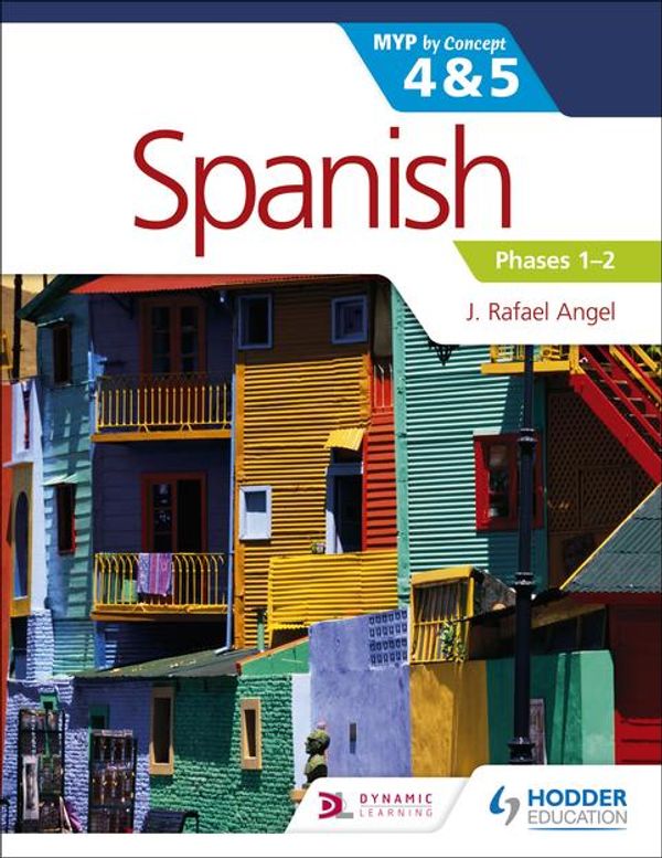 Cover Art for 9781471881237, Spanish for the IB MYP 4&5 Phases 1-2 by J. Rafael Angel