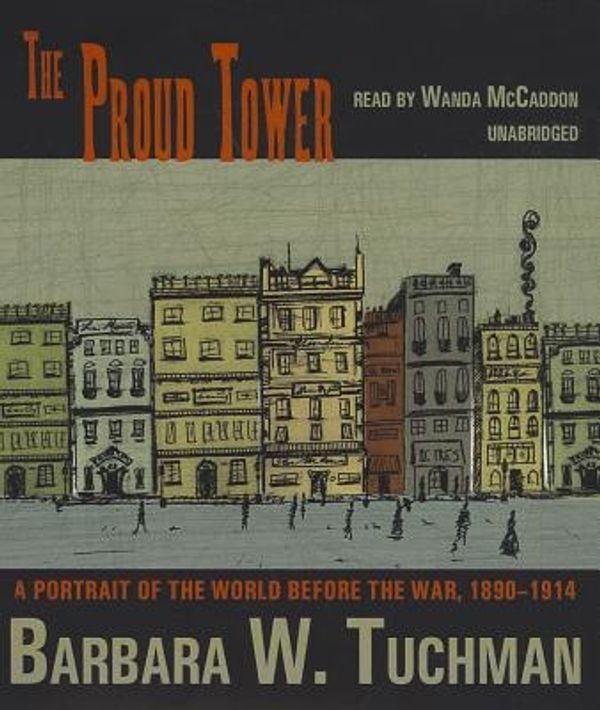Cover Art for 9781441760197, The Proud Tower by Barbara Wertheim Tuchman