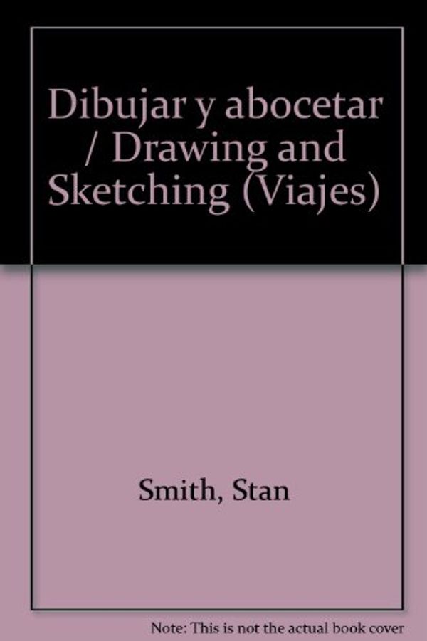 Cover Art for 9788472142855, Dibujar y abocetar / Drawing and Sketching (Viajes) (Spanish Edition) by Stan Smith