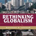 Cover Art for 9780742525450, Rethinking Globalism by Manfred B. Steger