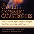 Cover Art for 9781591439646, The Cycle of Cosmic Catastrophes: How a Stone-Age Comet Changed the Course of World Culture by Richard Firestone