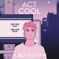 Cover Art for 9780063038608, Act Cool by Tobly McSmith