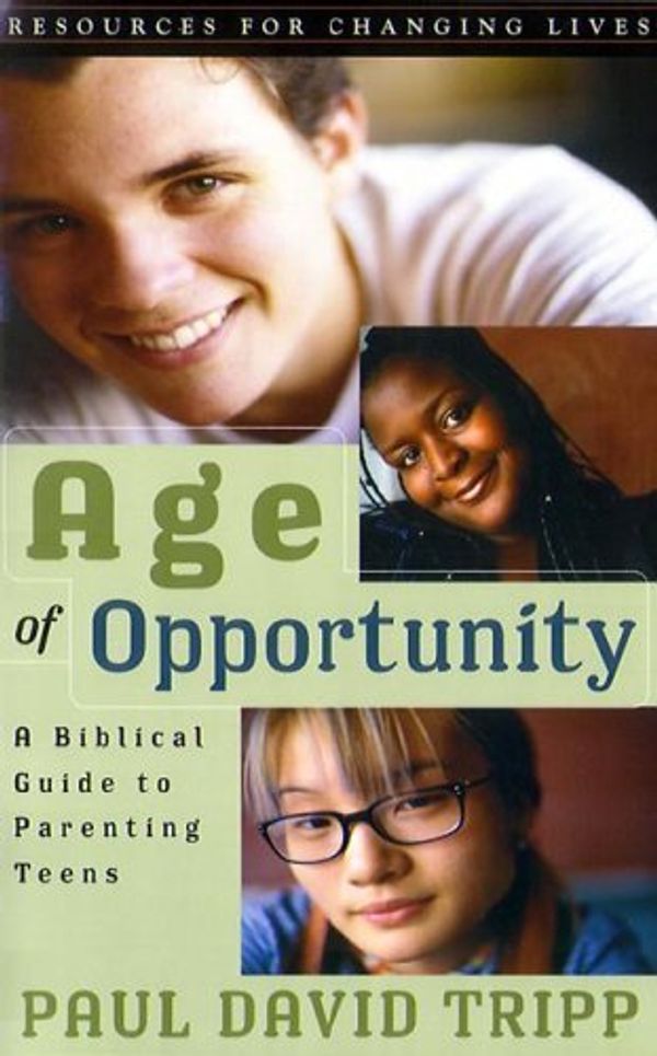 Cover Art for 0884588322293, { Age of Opportunity: A Biblical Guide to Parenting Teens (Resources for Changing Lives) Paperback } Tripp, Paul David ( Author ) Jun-01-2001 Paperback by Paul David Tripp