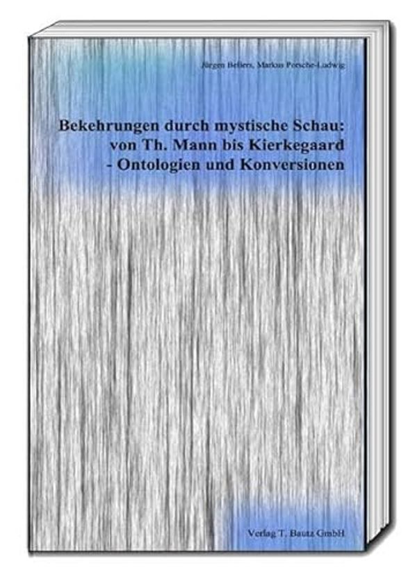 Cover Art for 9783959482707, Bekehrungen durch mystische Schau: von Thomas Mann bis Kierkegaard - Ontologien und Konversionen by Unknown