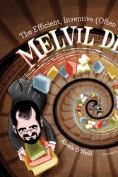 Cover Art for 9781684371983, The Efficient, Inventive (Often Annoying) Melvil Dewey by O'Neill, Alexis