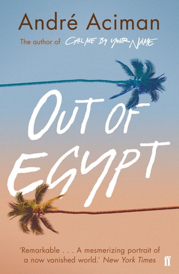 Cover Art for 9780571349722, Out of Egypt by André Aciman