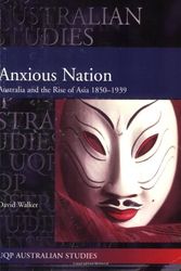 Cover Art for 9780702231315, Anxious Nation: Australia and the Rise of Asia by David Walker