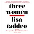 Cover Art for 9781508282075, Three Women by Lisa Taddeo, Tara Lynne Barr, Marin Ireland, Mena Suvari