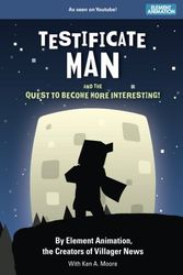 Cover Art for 9781979320504, Testificate Man and the Quest to Become More Interesting! by Element Animation, Scott Kenemore