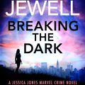 Cover Art for 9781529918175, Breaking the Dark: A Jessica Jones Marvel Crime Novel by Lisa Jewell