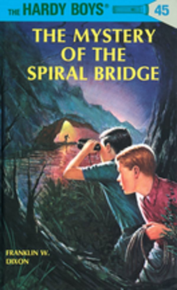 Cover Art for 9781101076583, Hardy Boys 45: The Mystery of the Spiral Bridge by Franklin W. Dixon