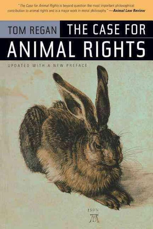 Cover Art for 9780520243866, The Case for Animal Rights: Updated with a New Preface by Tom Regan
