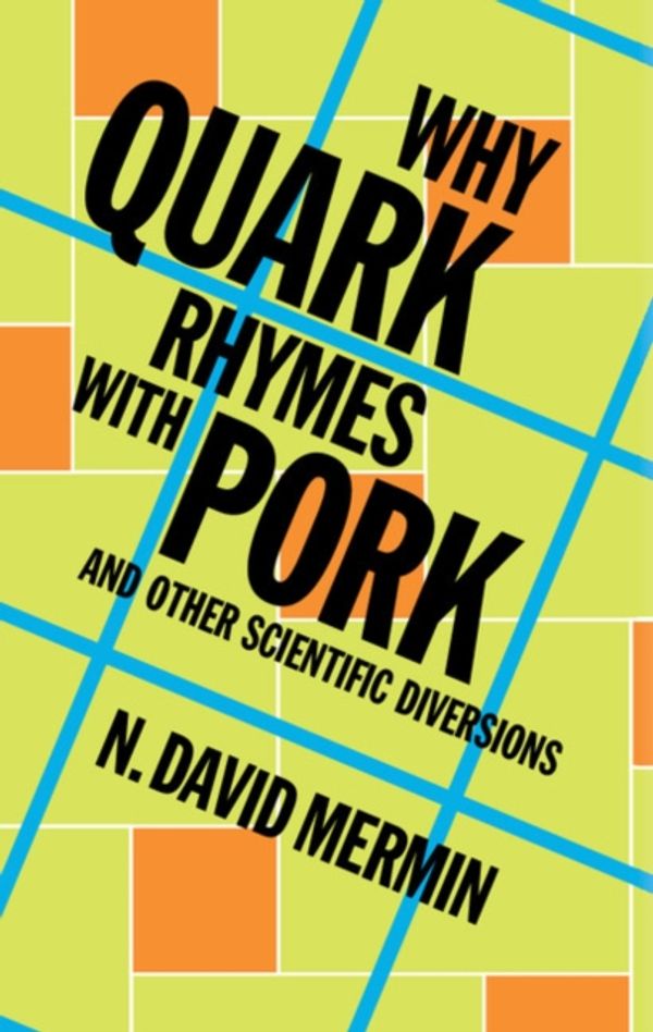 Cover Art for 9781107024304, Why Quark Rhymes with Pork: And Other Scientific Diversions by Mermin, N. David