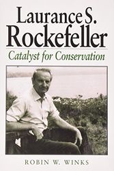 Cover Art for 9781597269476, Laurance S. Rockefeller: Catalyst for Conservation by Robin W. Winks