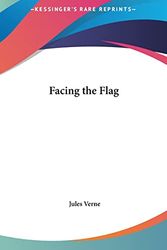 Cover Art for 9781161430905, Facing the Flag by Jules Verne