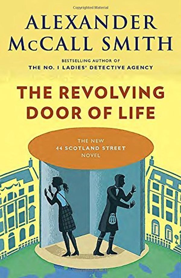 Cover Art for B01MTM654T, The Revolving Door of Life (44 Scotland Street Novels) by Professor of Medical Law Alexander McCall Smith (2016-02-09) by Smith, Alexander McCall