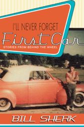 Cover Art for 9781550025507, I'll Never Forget My First Car by Bill Sherk