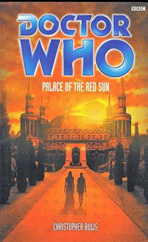 Cover Art for 9780563538493, Doctor Who: Palace of the Red Sun by Christopher Bulis