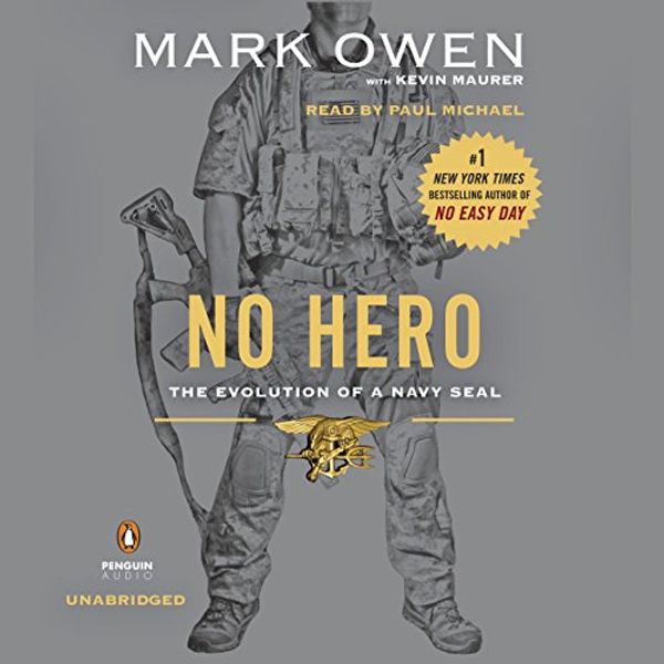Cover Art for B00MPAVD7W, No Hero: The Evolution of a Navy SEAL by Mark Owen, Kevin Maurer