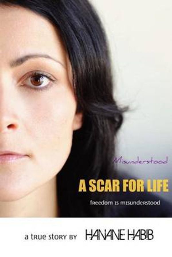 Cover Art for 9780646561400, Misunderstood a Scar for Life by Hanane Habib