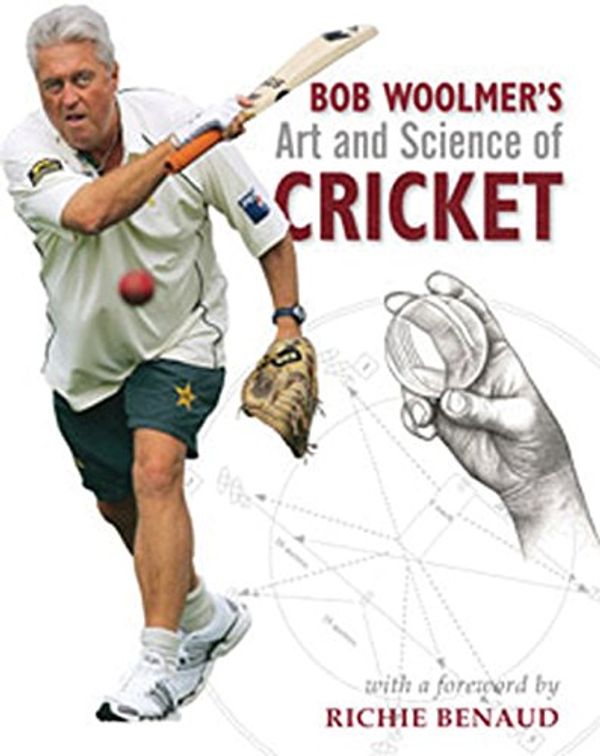 Cover Art for 9781770076587, Bob Woolmer's Art and Science of Cricket by Bob Woolmer, Tim Noakes, Helen Moffett