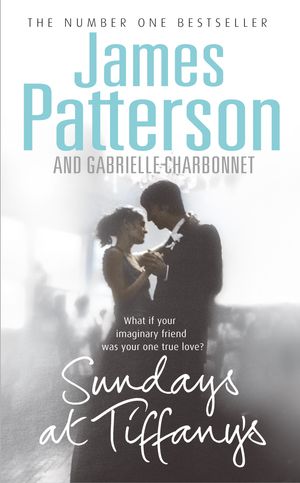 Cover Art for 9780099514558, Sundays at Tiffany's by James Patterson