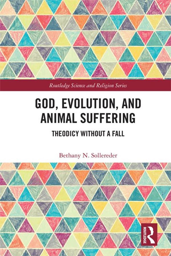 Cover Art for 9780429881855, God, Evolution, and Animal Suffering by Bethany N. Sollereder