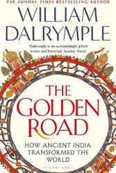 Cover Art for 9781408864425, The Golden Road: How Ancient India Transformed the World by William Dalrymple
