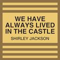 Cover Art for B0CNVK7YLX, We Have Always Lived in the Castle by Shirley Jackson