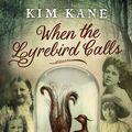 Cover Art for 9781741758528, When the Lyrebird Calls by Kim Kane