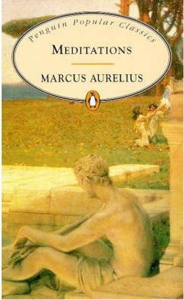 Cover Art for 9780140622652, Meditations (Penguin Popular Classics) by Marcus Aurelius Emperor of Rome
