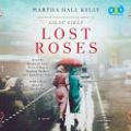 Cover Art for 9781984845399, Lost Roses by Martha Hall Kelly