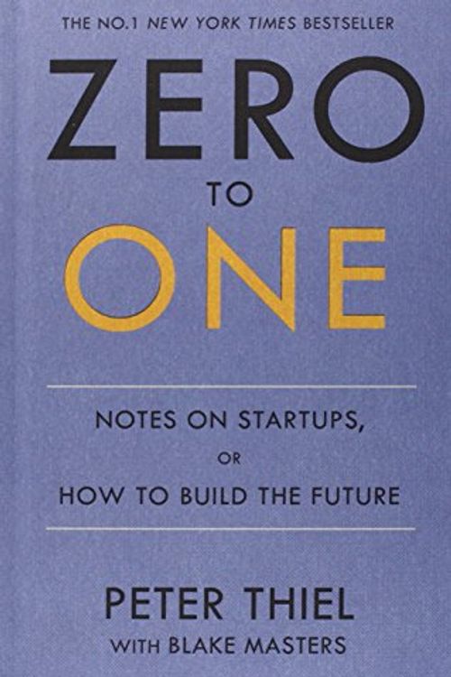 Cover Art for 9780753555187, Zero to One: Notes on Start Ups, or How to Build the Future by Blake Masters, Peter Thiel