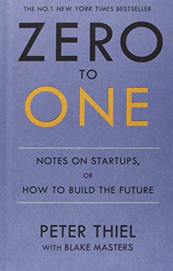 Cover Art for 9780753555187, Zero to One: Notes on Start Ups, or How to Build the Future by Blake Masters, Peter Thiel