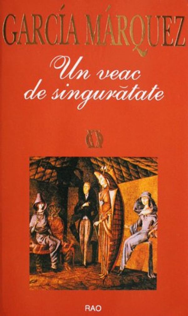 Cover Art for 9789735762094, One Hundred Years of Solitude (Un veac de singur?tate -- Romanian Edition) by Gabriel García Márquez, Mihnea Gheorghiu