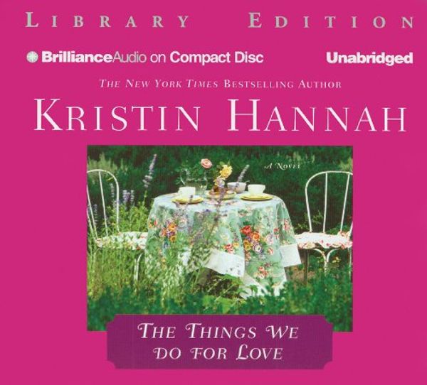 Cover Art for 9781593354879, The Things We Do for Love by Kristin Hannah
