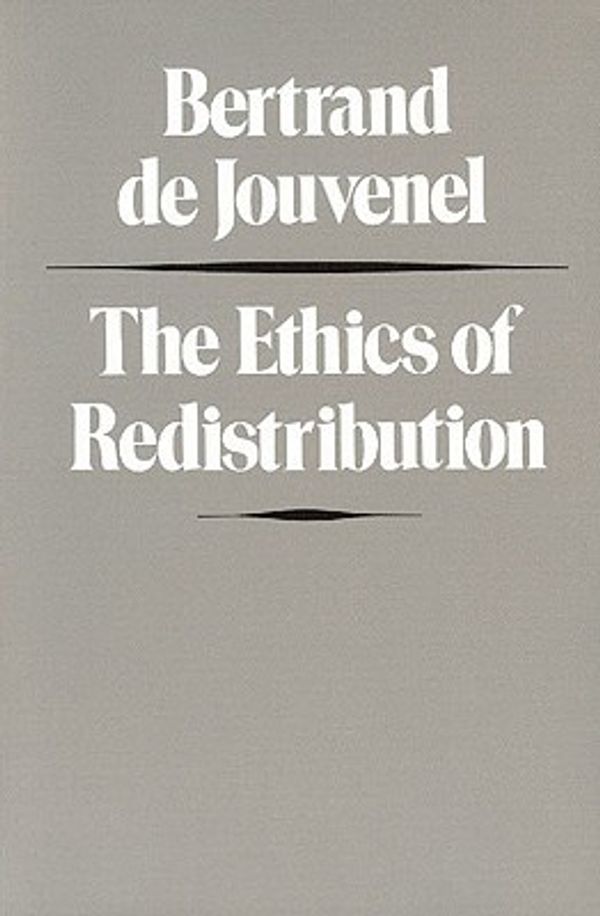 Cover Art for 9780865970847, The Ethics of Redistribution by Bertrand de Jouvenel