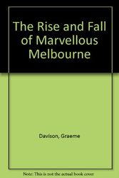 Cover Art for 9780522841916, The Rise & Fall of Marvellous Melbourne by Graeme Davison