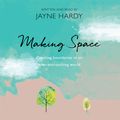 Cover Art for 9781409186458, Making Space: Creating boundaries in an ever-encroaching world by Jayne Hardy