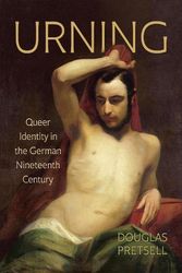 Cover Art for 9781487555603, Urning: Queer Identity in the German Nineteenth Century by Douglas Pretsell