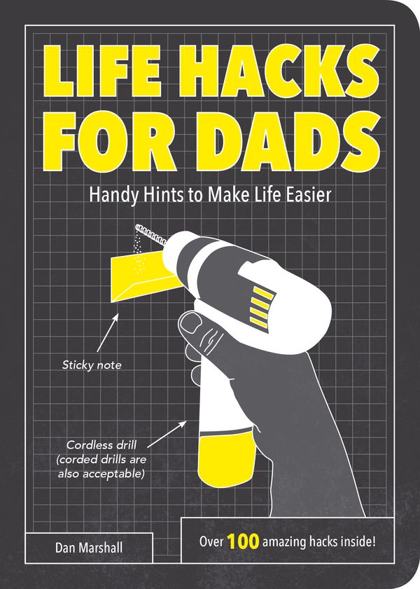Cover Art for 9781849538053, Life Hacks for Dads: Handy Hints to Make Life Easier by Dan Marshall