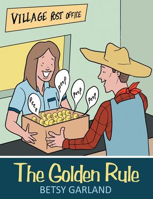 Cover Art for 9781462402502, The Golden Rule by Betsy Garland, Jingo de la Rosa